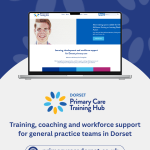 Graphic promoting the Dorset Primary Care Training Hub website. A laptop shows the Primary Care Training Hub homepage, with the Dorset Primary Care Training Hub logo underneath. Text reads: “Training, coaching and workforce support for general practice teams in Dorset” and “primarycaredorset.co.uk”.